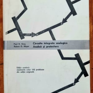 Paul R. Gray, Robert G. Meyer - Circuite integrate analogice. Analiza si proiectare (editie hardcover)
