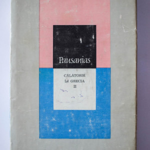 Pausanias - Calatorie in Grecia II (editie hardcover)