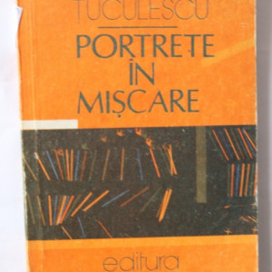 Radu Tuculescu - Portrete in miscare