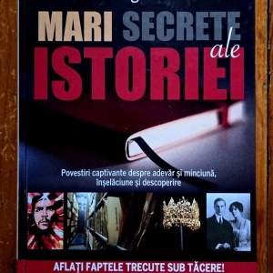 Reader`s Digest - Mari secrete ale istoriei. Povestiri captivante despre adevar si minciuna, inselaciune si descoperire (editie hardcover)