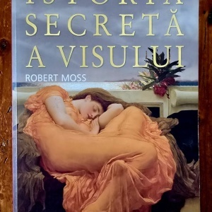 Robert Moss - Istoria secreta a visului