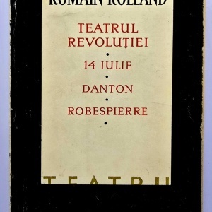 Romain Rolland - Teatrul revolutiei. 14 iulie. Danton. Robespierre