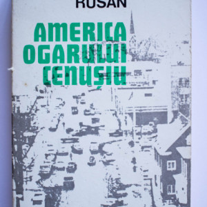 Romulus Rusan - America ogarului cenusiu (cu autograful autorului si al sotiei, Ana Blandiana)