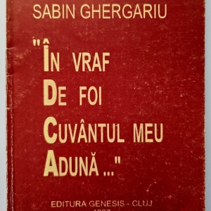 Sabin Ghergariu - In vraf de foi cuvantul meu aduna...