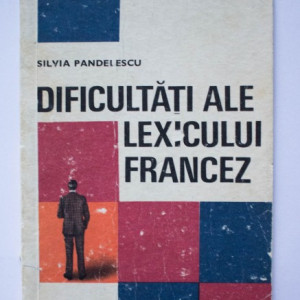 Silvia Pandelescu - Dificultati ale lexicului francez