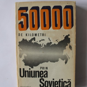Silviu Podina - 50000 de kilometri prin Uniunea Sovietica