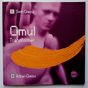 Sorin Grecu, Adrian Grecu - Omul Transformer