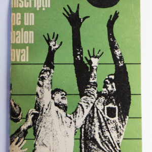 Tiberiu Stama, Emanuel Fantaneanu, Mihai Niculescu - Inscriptii pe un balon oval