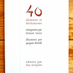 Tristan Tzara - 40 chansons et dechansons illustrees par Jacques Herold