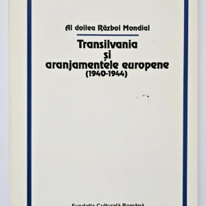 Vasile Puscas (ed.) - Al doilea Razboi Mondial. Transilvania si aranjamentele europene (1940-1944)