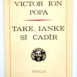 Victor Ion Popa - Take, Ianke si Cadir (comedie in trei acte)