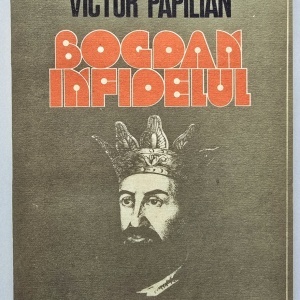 Victor Papilian - Bogdan Infidelul