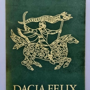 Victor Rusu Ciobanu - Dacia Felix. Evocare istorica