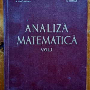 Acad. M. Nicolescu, N. Dinculeanu, S. Marcus - Analiza matamatica (vol. I, editie hardcover)