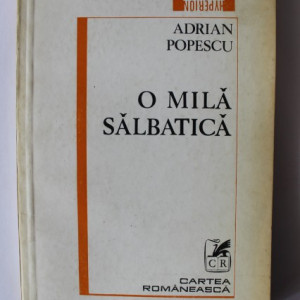 Adrian Popescu - O mila salbatica (cu autograf) - Img 2