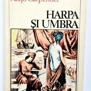 Alejo Carpentier - Harpa si umbra