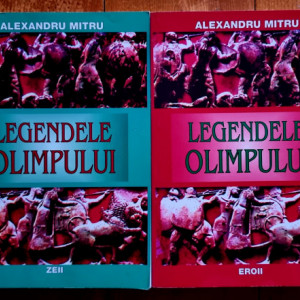 Alexandru Mitru - Legendele Olimpului (Zeii. Eroii) (2 vol.)