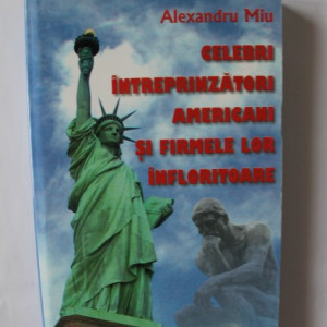 Alexandru Miu - Celebri intreprinzatori americani si firmele lor infloritoare