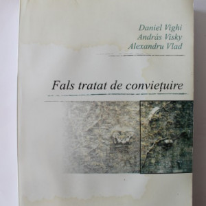 Alexandru Vlad, Daniel Vighi, Andras Visky - Fals tratat de convietuire (cu autograful lui Alexandru Vlad)