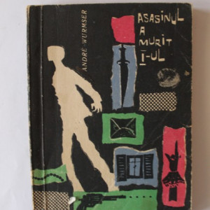Andre Wurmser - Asasinul a murit I-ul