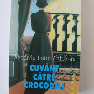 Antonio Lobo Antunes - Cuvant catre crocodili (cu autograf) - Img 2