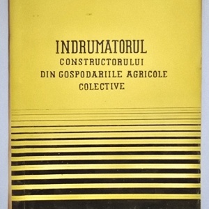 Arh. Vogel I., Arh. Defour D. - Indrumatorul constructorului din gospodariile agricole colective