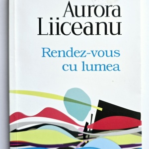 Aurora Liiceanu - Rendez-vous cu lumea