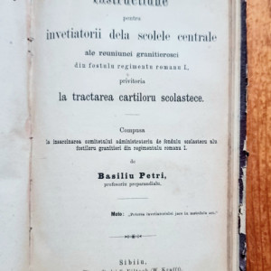 Basiliu Petri - Scriptolegia seau modulu de a invetia cetitulu scriendu. Indreptariu pentru invetiatori la tractarea Abecedariului / Basiliu Petri - Instructiune pentru invetiatorii dela scolele centrale (2 vol., editie hardcover) - Img 2