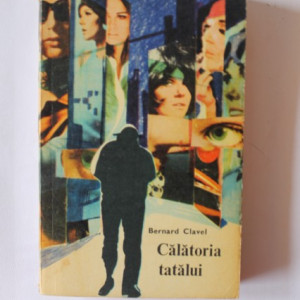 Bernard Clavel - Calatoria tatalui