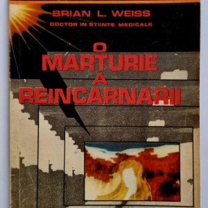 Brian L. Weiss - O marturie a reincarnarii