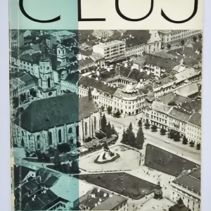Cluj si imprejurimile sale. Mic indreptar turistic