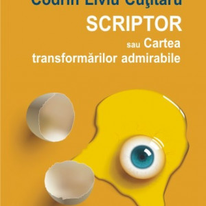 Codrin Liviu Cutitaru - Scriptor sau Cartea transformarilor admirabile