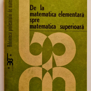 Constantin Avadanei, Constantin Bors, Neculai Avadanei, Cristina Ciurea - De la matematica elementara spre matematica superiora