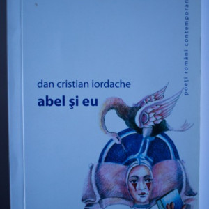 Dan Cristian Iordache - Abel si eu (cu autograf)