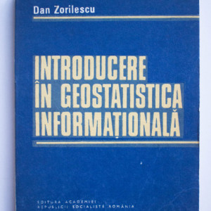 Dan Zorilescu - Introducere in geostatistica informationala