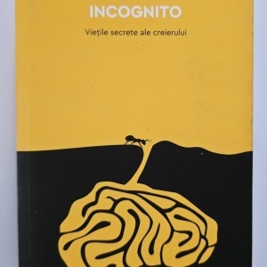David Eagleman - Incognito. Vietele secrete ale creierului
