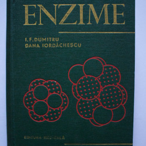 Dr. doc. Ioan F. Dumitru, Dr. Dana Iordachescu - Enzime. Structura si mecanisme de actiune (editie hardcover)