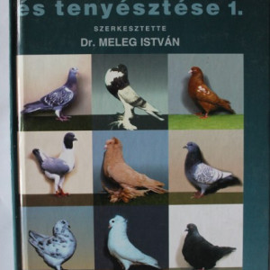 Dr. Meleg Istvan - A galamb es tenyesztese 1. (editie hardcover in limba maghiara)