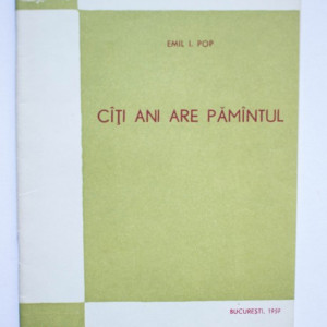 Emil I. Pop - Cati ani are Pamantul?