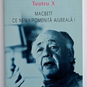 Eugene Ionesco - Teatru X. Macbett. Ce nemaipomenita aiureala!