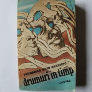 Fernando Soto Aparicio - Drumuri in timp