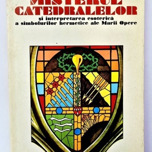 Fulcanelli - Misterul Catedralelor si interpretarea esoterica a simbolurilor hermetice ale Marii Opere