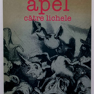 Gabriel Liiceanu - Apel catre lichele