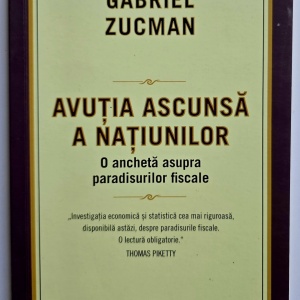 Gabriel Zucman - Avutia ascunsa a natiunilor. O ancheta asupra paradisurilor fiscale