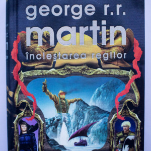 George R. R. Martin - Saga Cantec de gheata si foc. Inclestarea regilor (editie hardcover)