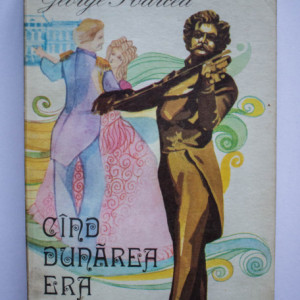 George Sbarcea - Cand Dunarea era albastra. Povestea valsului vienez si a familiei Strauss