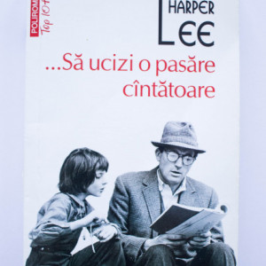 Harper Lee - ...Sa ucizi o pasare cantatoare