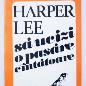 Harper Lee - Sa ucizi o pasare cantatoare