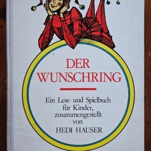 Hedi Hauser - Der Wunschring. Ein lese und- Spielbuch fur Kinder, zusammengestellt von Hedi Hauser (editie hardcover)