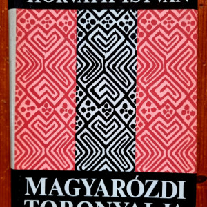 Horvath Istvan - Magyarozdi toronyalja (editie hardcover, cu autograf)